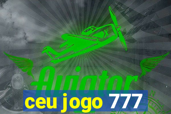 ceu jogo 777